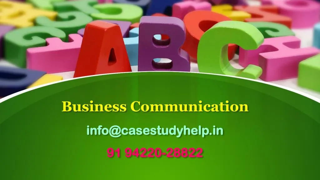 business communication info@casestudyhelp in 91 94220 28822
