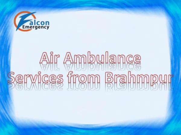 24 hours Air Ambulance Services from Brahmpur is available now