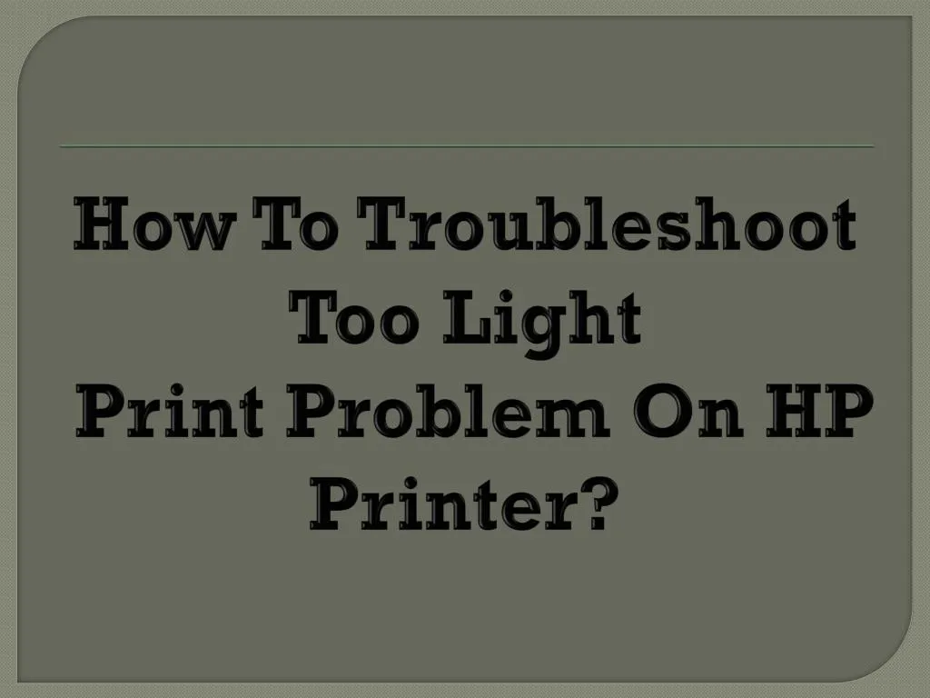 how to troubleshoot too light print problem