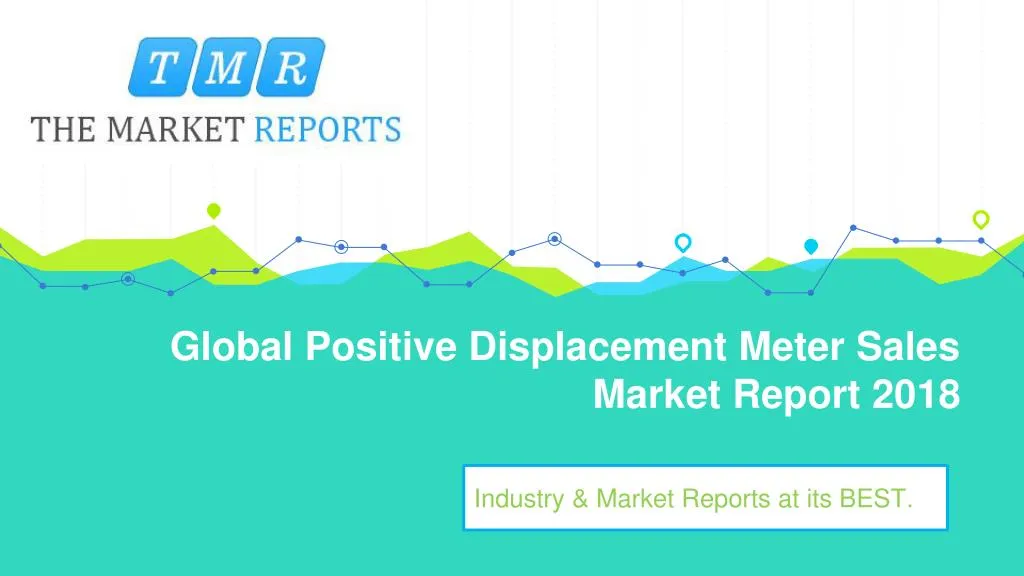 global positive displacement meter sales market report 2018