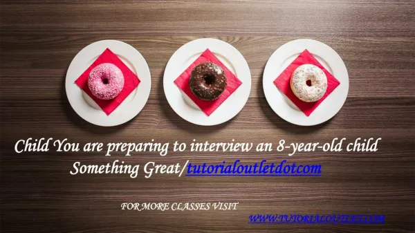 Child You are preparing to interview an 8-year-old child Something Great /tutorialoutletdotcom