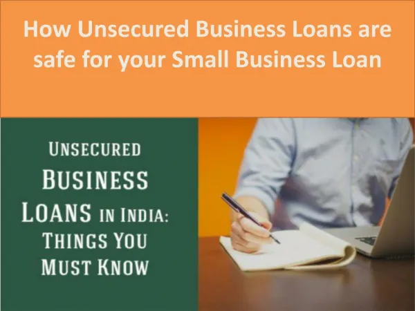 How Unsecured Business Loans are safe for your Small Business Loan