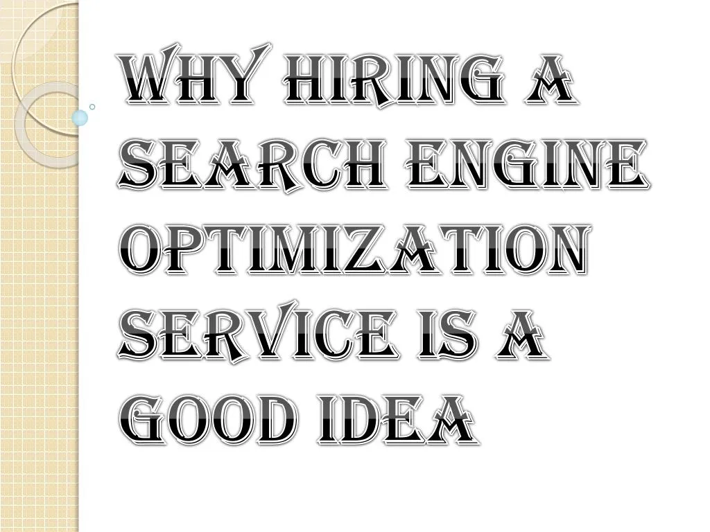 why hiring a search engine optimization service is a good idea