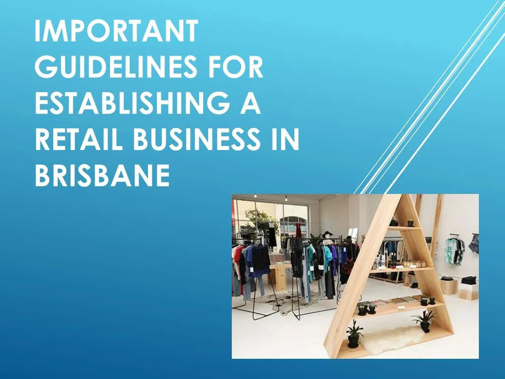 important guidelines for establishing a retail business in brisbane