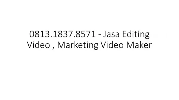0813.1837.8571 - Jasa Editing Video , Marketing Video Maker