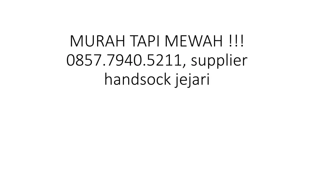 murah tapi mewah 0857 7940 5211 supplier handsock