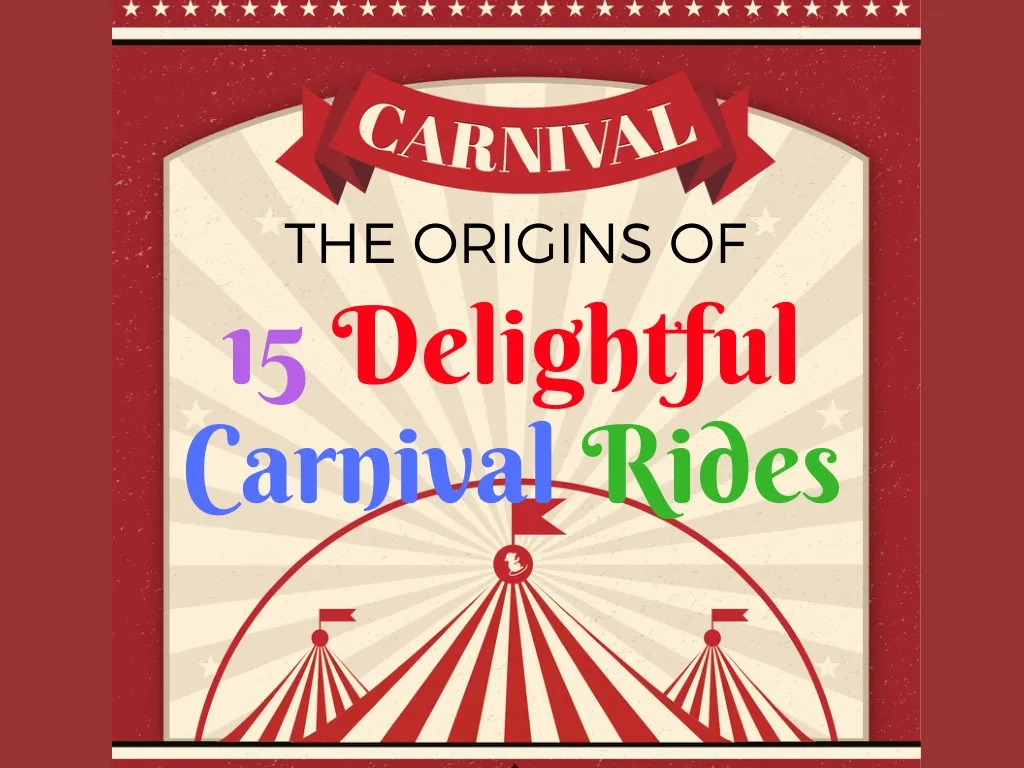 the origins of 15 delightful carnival rides