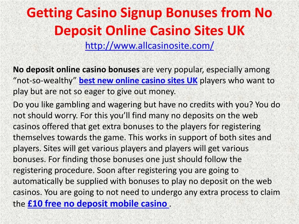 getting casino signup bonuses from no deposit online casino sites uk http www allcasinosite com