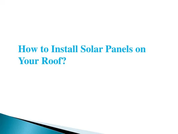 How to Install Solar Panels on Your Roof?