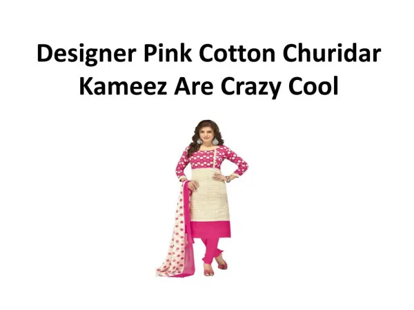 Designer pink cotton churidar kameez are crazy cool