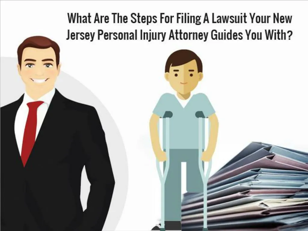 what are the steps for filing a lawsuit your new jersey personal injury attorney guides you with