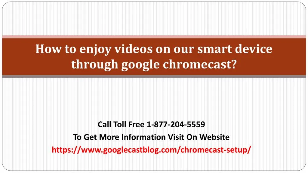 how to enjoy videos on our smart device through google chromecast
