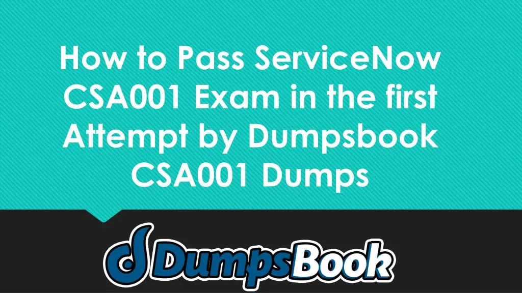 how to pass servicenow csa001 exam in the first