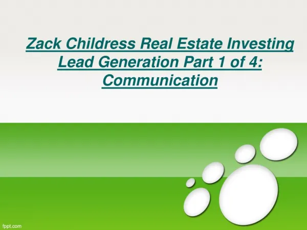 Zack Childress Real Estate Investing Lead Generation Part 1 of 4: Communication