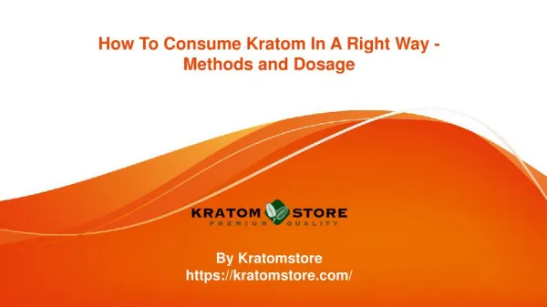 How To Consume Kratom In A Right Way - Methods and Dosage