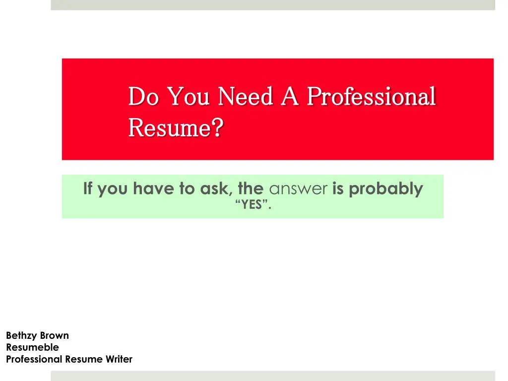 do you need a professional resume