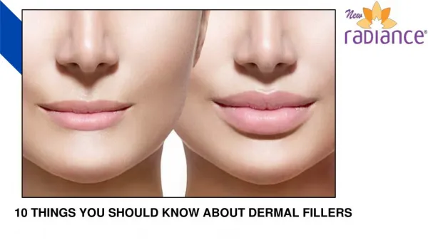 10 THINGS YOU SHOULD KNOW ABOUT DERMAL FILLERS
