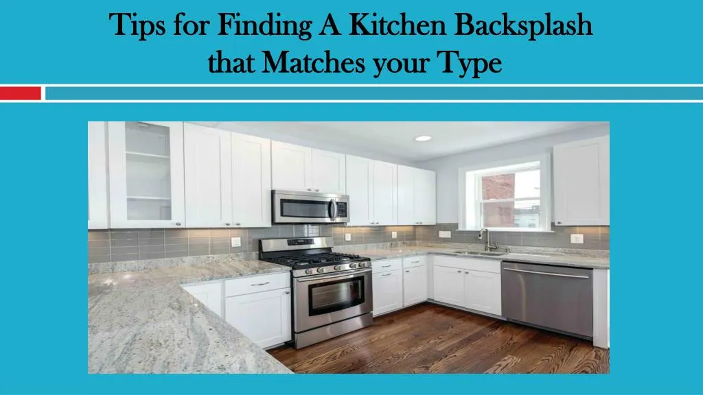 tips for finding a kitchen backsplash that matches your type