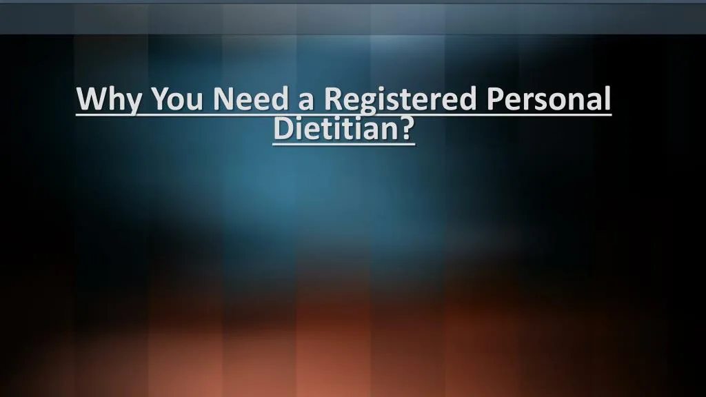 why you need a registered personal dietitian