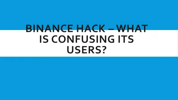 BINANCE HACK – WHAT IS CONFUSING ITS USERS?