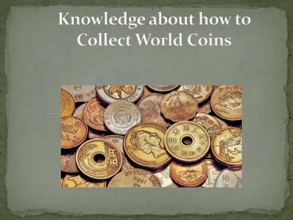 Knowledge about how to Collect World Coins