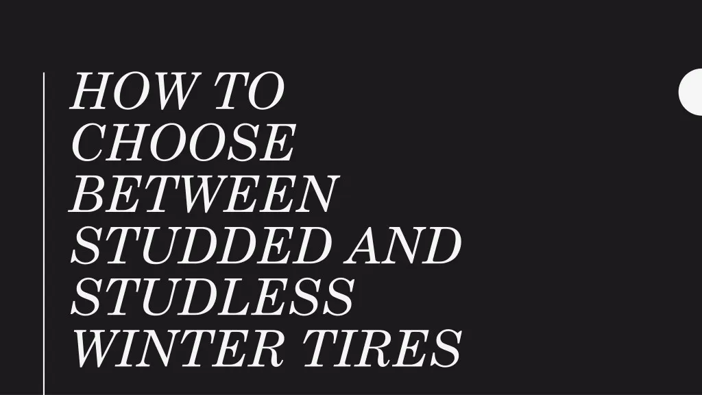 how to choose between studded and studless winter