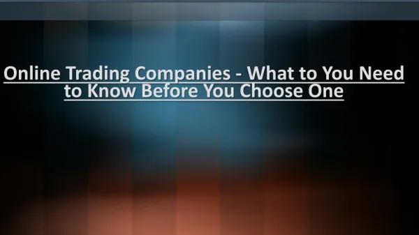 What to You Need to Know Before You Choose Online Trading Companies