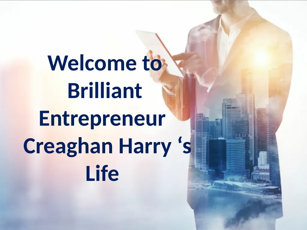 welcome to brilliant entrepreneur creaghan harry