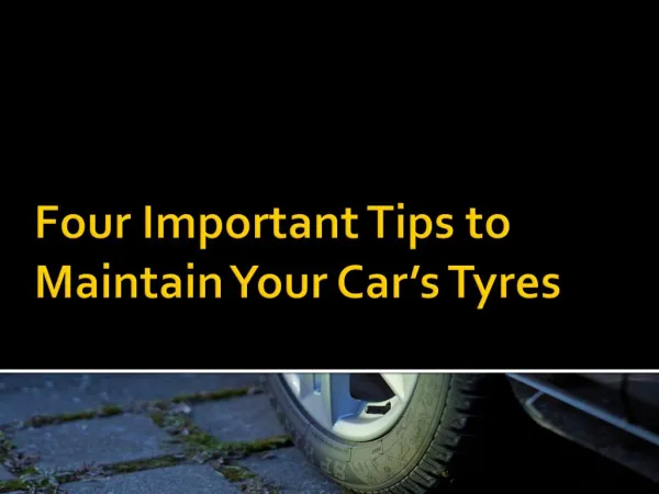 4 Important Tips To Maintain Your Cars Tyres