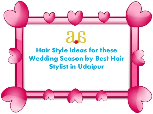Hair Style ideas for these Wedding Season by Best Hair Stylist in Udaipur