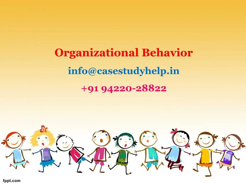 organizational behavior info@casestudyhelp in 91 94220 28822