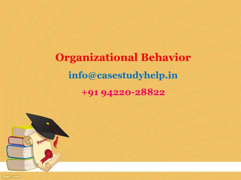 organizational behavior info@casestudyhelp in 91 94220 28822