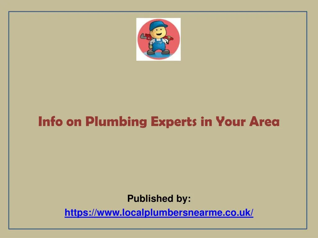 info on plumbing experts in your area published by https www localplumbersnearme co uk