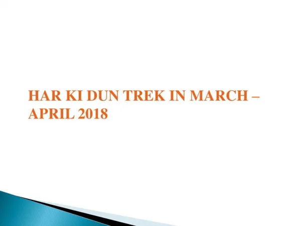 Best Time to Visit Har ki Dun Trek March and April 2018 - Aahvan Adventures