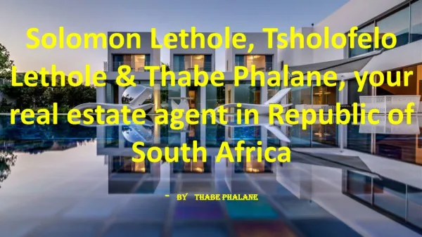 Solomon Lethole, Tsholofelo Lethole & Thabe Phalane, your real estate agent in Republic of South Africa