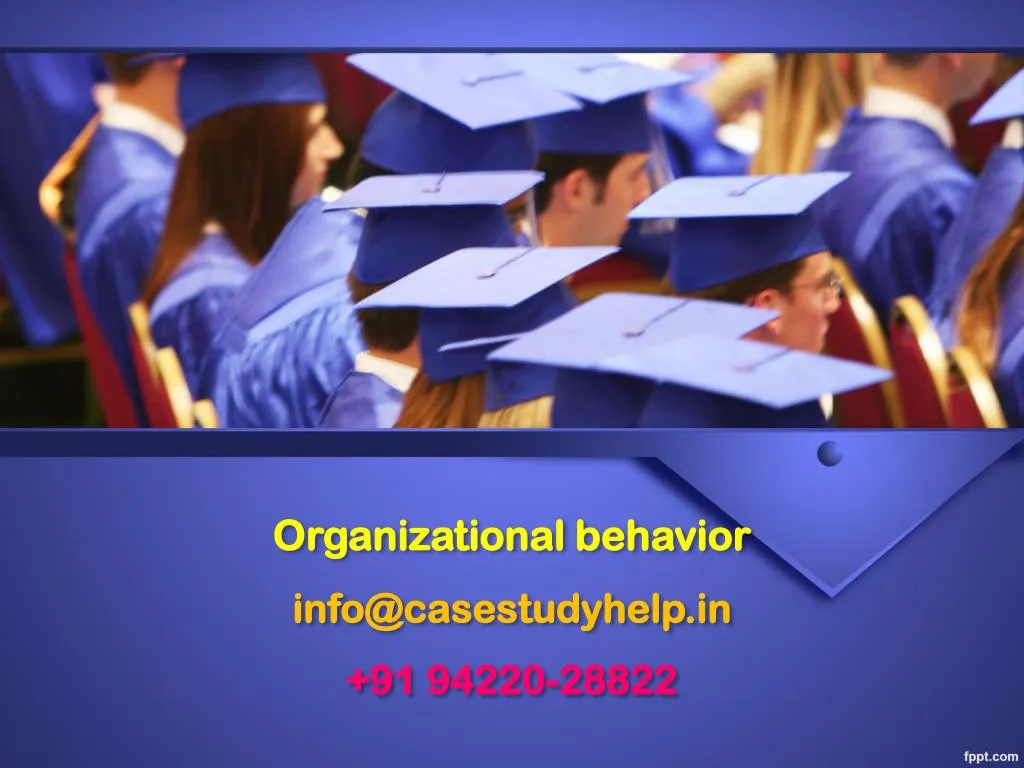 organizational behavior info@casestudyhelp in 91 94220 28822