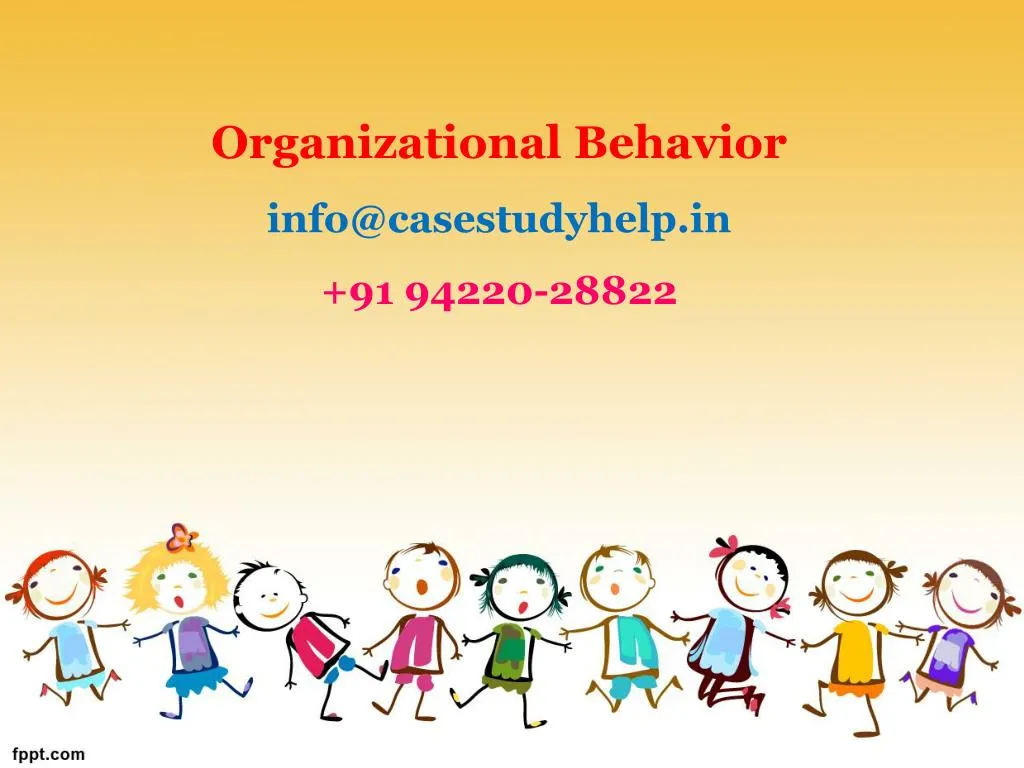 organizational behavior info@casestudyhelp in 91 94220 28822