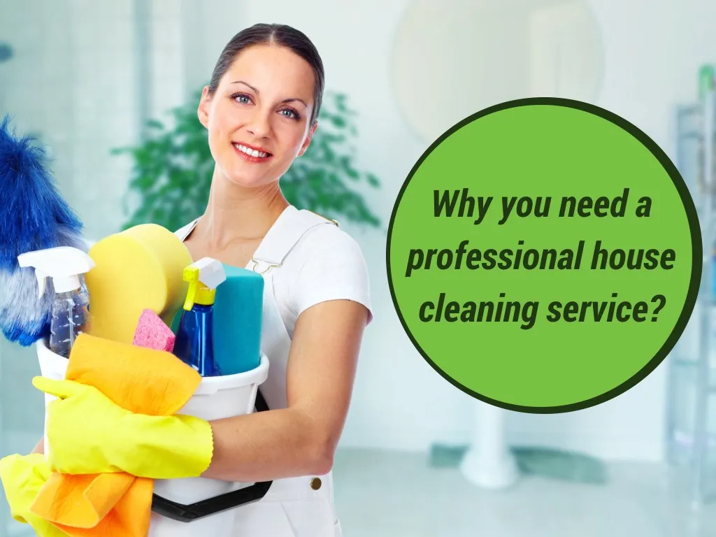 why you need a professional house cleaning service