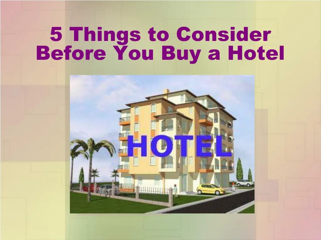 5 things to consider before you buy a hotel