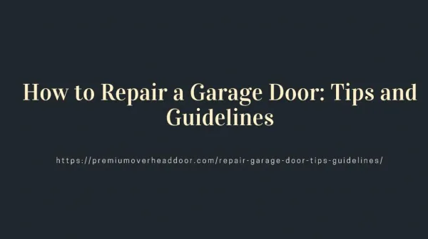 How to Repair a Garage Door: Tips and Guidelines