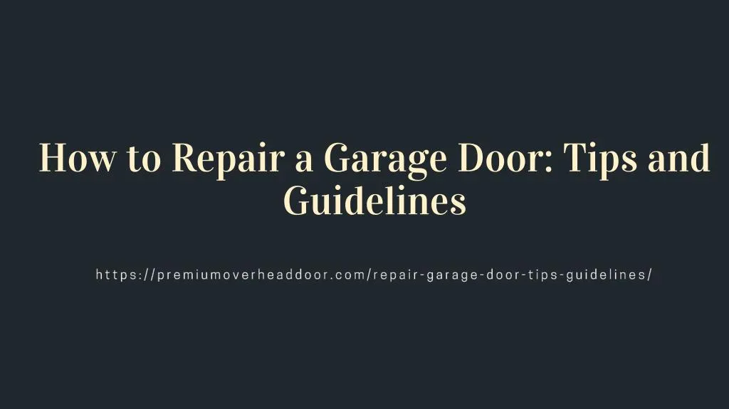 how to repair a garage door tips and guidelines