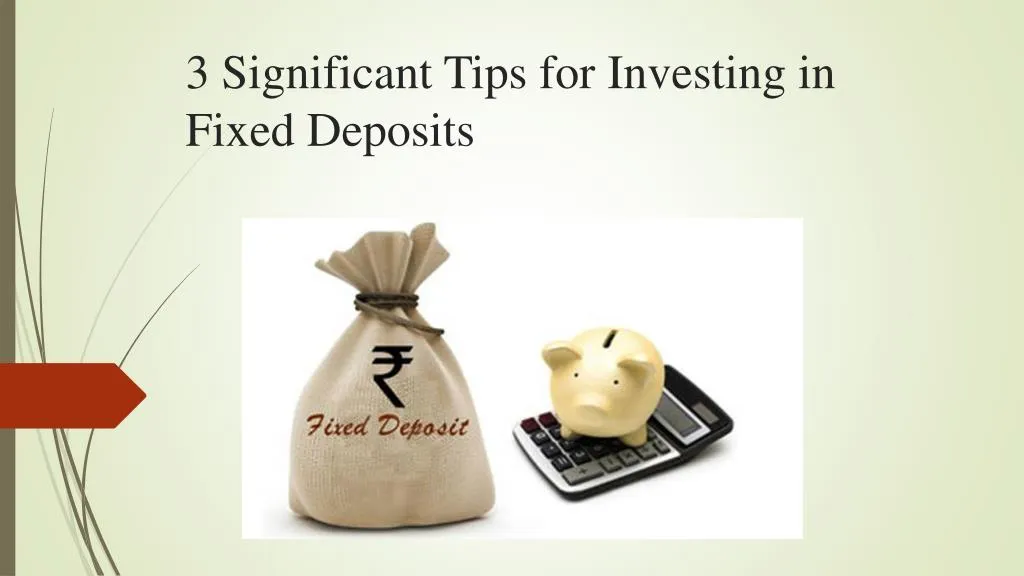 3 significant tips for investing in fixed deposits