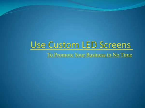 Use Custom LED Screens to Promote Your Business in No Time