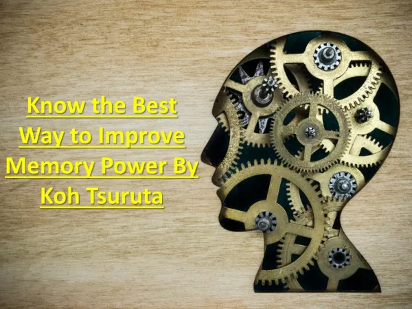 Know the Best Way to Improve Memory Power by Koh Tsuruta