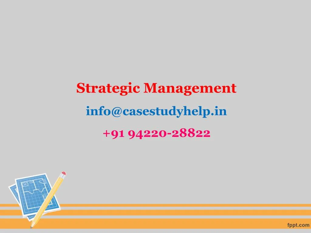 strategic management info@casestudyhelp in 91 94220 28822