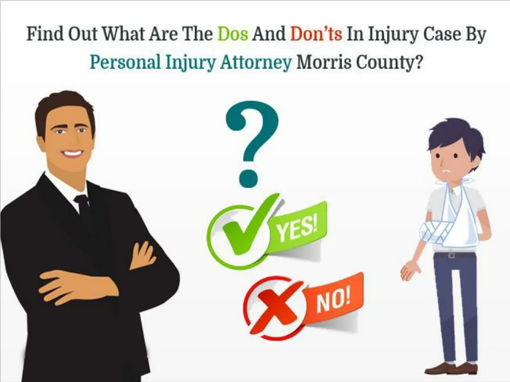find out what are the dos and don ts in injury case by personal injury attorney morris county