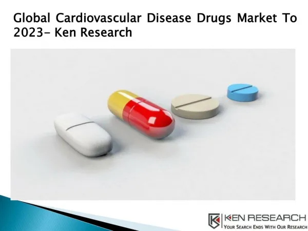 Global Cardiovascular Disease Drugs Market Analysis, Market Future Outlook - Ken Research