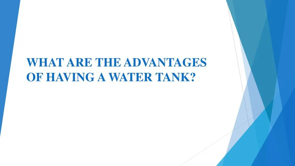 what are the advantages of having a water tank