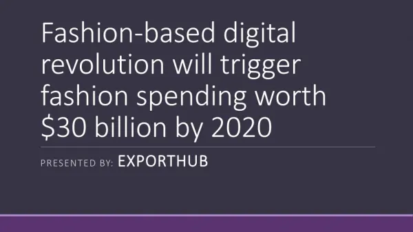 Fashion-based digital revolution will trigger fashion spending worth $30 billion by 2020