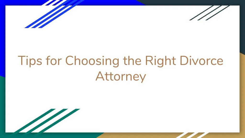 tips for choosing the right divorce attorney